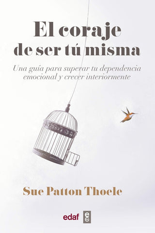 EL CORAJE DE SER TU MISMA.. | Sue Patton Thoele