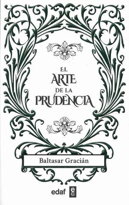 EL ARTE DE LA PRUDENCIA.. | Baltasar Gracián