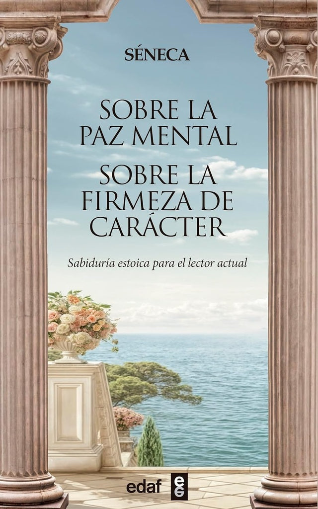 SOBRE LA PAZ MENTAL. SOBRE LA FIRMEZA DE CARÁCTER.. | Séneca