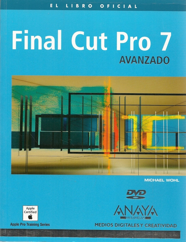 Final Cut Pro 7  - Avanzdo - Libro oficila | Michael Wohl