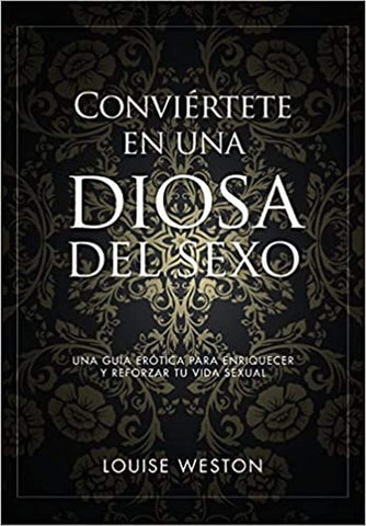 Conviertete en una diosa del sexo  | Louise  Weston