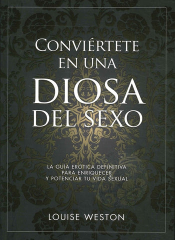 Conviertete en una diosa del sexo  | Louise  Weston