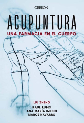 ACUPUNTURA. UNA FARMACIA EN EL CUERPO | LIU ZHENG