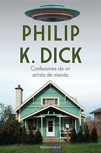 CONFESIONES DE UN ARTISTA DE MIERDA.. | Philip K. Dick