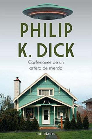 CONFESIONES DE UN ARTISTA DE MIERDA.. | Philip K. Dick
