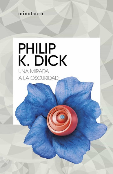 UNA MIRADA A LA OSCURIDAD.. | Philip K. Dick
