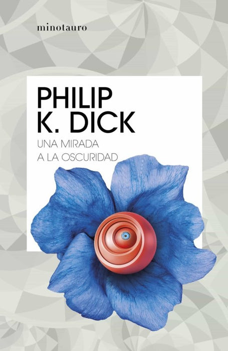 UNA MIRADA A LA OSCURIDAD.. | Philip K. Dick