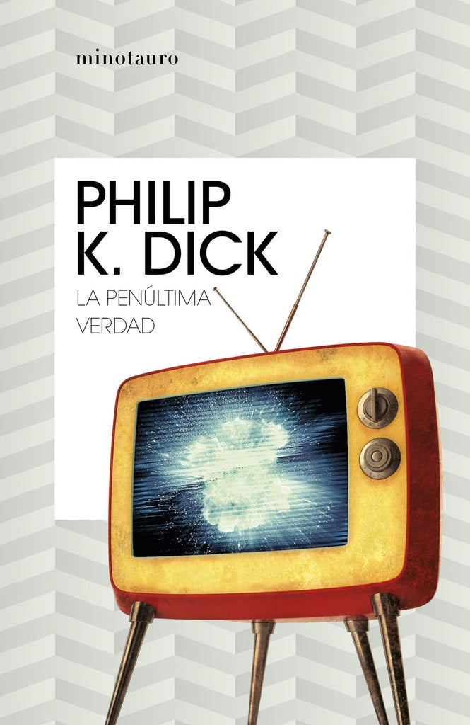 LA PENULTIMA VERDAD.. | Philip K. Dick