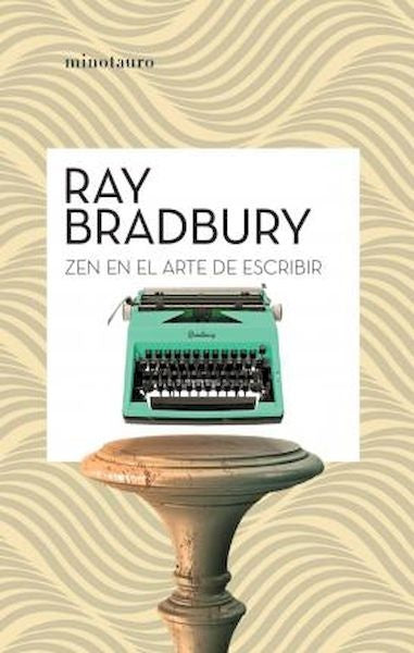 El zen en el arte de escribir | Ray Bradbury