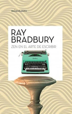 El zen en el arte de escribir | Ray Bradbury