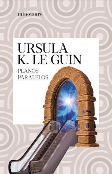 PLANOS PARALELOS.. | Ursula K. Le Guin