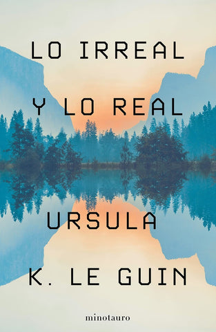 LO IRREAL Y LO REAL.. | Ursula K. Le Guin