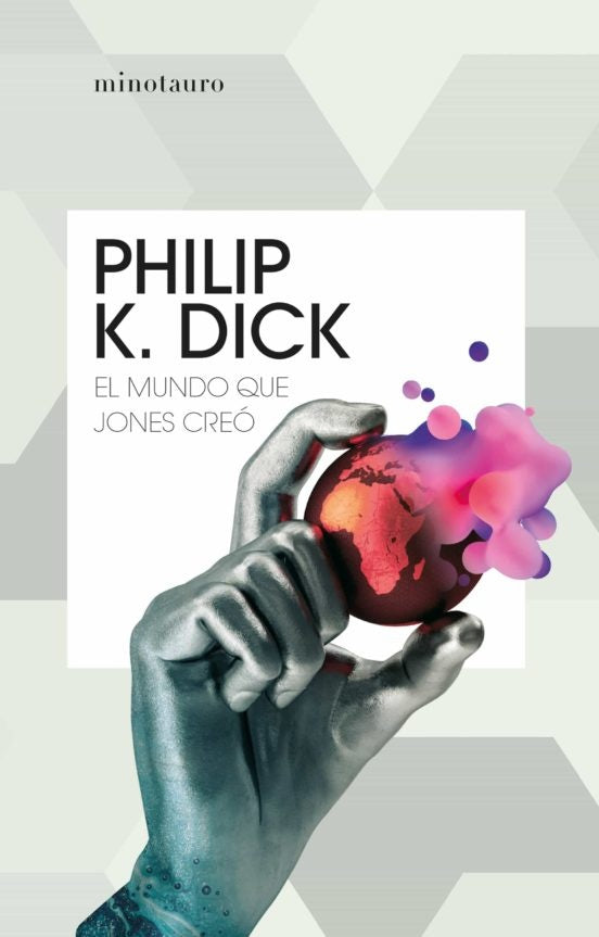EL MUNDO QUE JONES CREO | Philip K. Dick