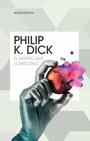 EL MUNDO QUE JONES CREO | Philip K. Dick