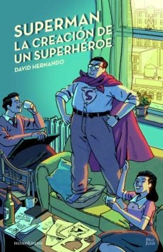 SUPERMAN, LA CREACION DE UN SUPERHEROE .. | DAVID HERNANDO