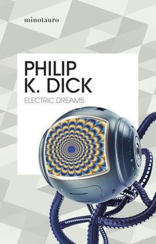 ELECTRIC DREAMS..  | Philip K. Dick