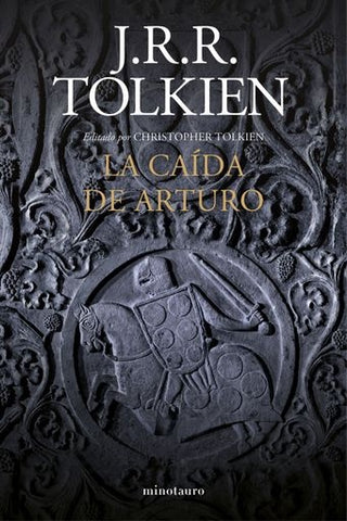 LA CAÍDA DE ARTURO.. | John Ronald Reuen Tolkien