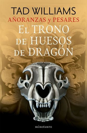 AÑORANZAS Y PESARES Nº 01/04 EL TRONO DE HUESOS DE DRAGÓN.. | TAD  WILLIAMS