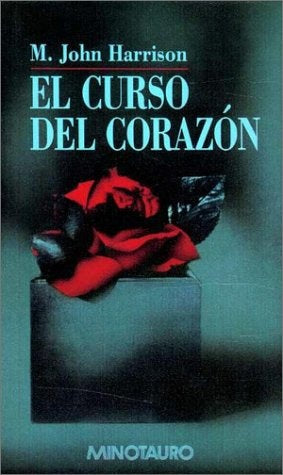EL CURSO DEL CORAZÓN | M. John Harrison