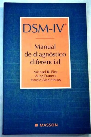 DSM-IV MANUAL DE DIAGNÓSTICO DIFERENCIAL.. | MICHAEL B. FIRST