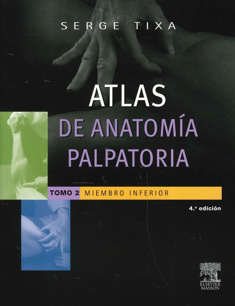 ATLAS DE ANATOMIA PALPATORIA TOMO 1 CUELLO TRONCO Y MIEMBROS SUPERIORES  | SERGE  TIXA