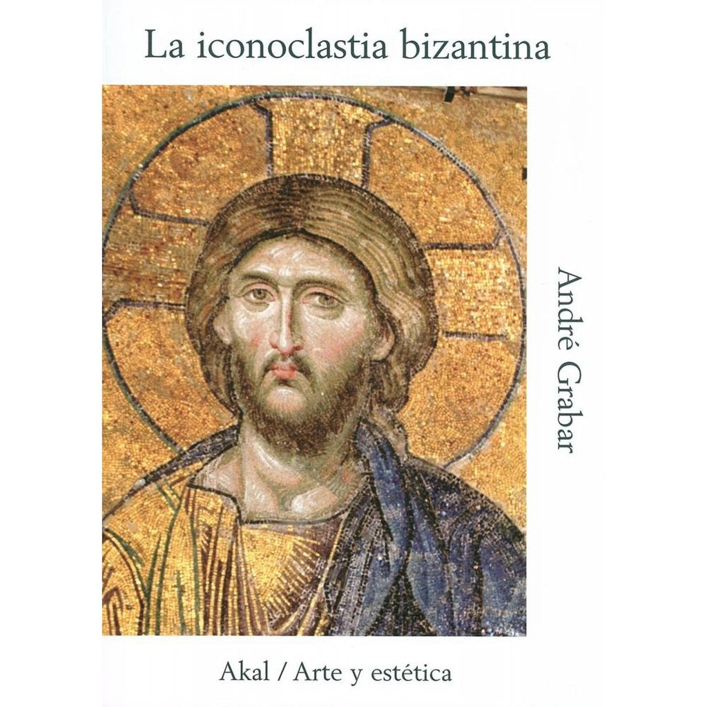 La iconoclastia bizantina | André Grabar