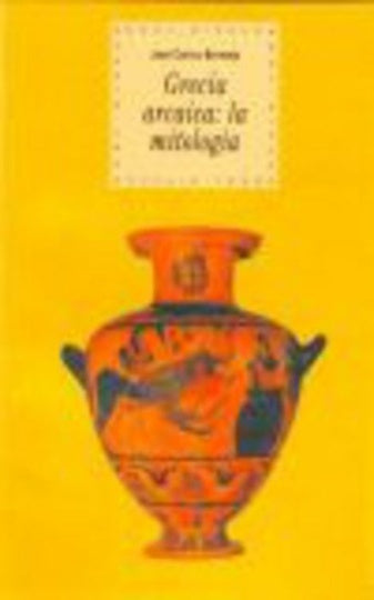 GRECIA ARCAICA: LA MITOLOGÍA.. | José Carlos Bermejo Barrera