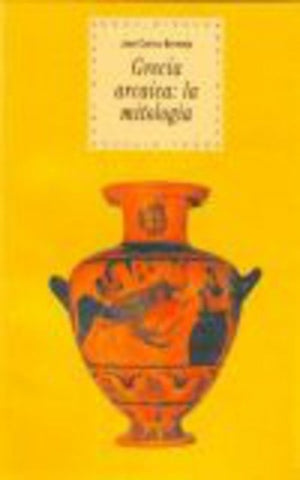GRECIA ARCAICA: LA MITOLOGÍA.. | José Carlos Bermejo Barrera