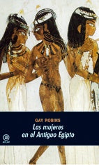 Las mujeres en el Antiguo Egipto | Robins, García Quintela