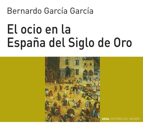 El ocio en la España del Siglo de Oro | Bernardo García García