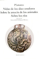 Vidas de los diez oradores. Sobre los ríos. Sobre la astucia de los animales | Plutarco, Rodríguez Moreno