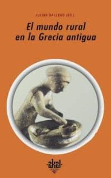 El mundo rural en la Grecia antigua | Julián Gállego (ed.)
