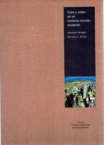 Caos y orden en el sistema-mundo moderno | Arrighi, Silver, López de Sa y Madariaga