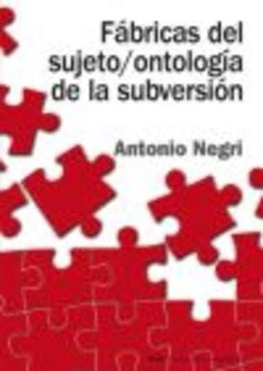 Fábricas del sujeto / ontología de la subversión | Negri, Malo de Molina, Sánchez Cedillo