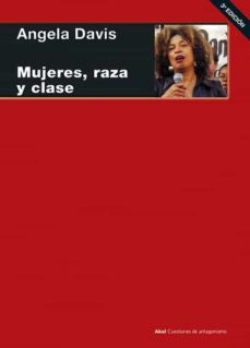 MUJERES RAZA Y CLASE.. | Angela Davis