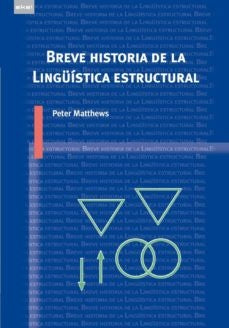 BREVE HISTORIA DE LA LINGÜÍSTICA ESTRUCTURAL.. |  PETER  MATTHEWS