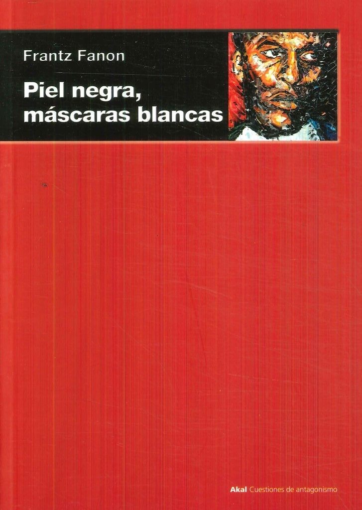 PIEL NEGRA, MASCARAS BLANCAS .. | Frantz Fanon
