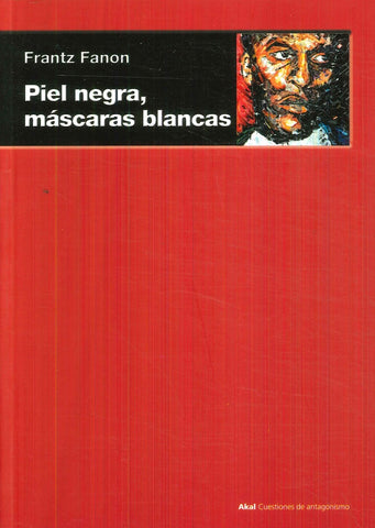 PIEL NEGRA, MASCARAS BLANCAS .. | Frantz Fanon