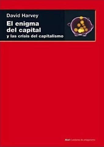 EL ENIGMA DEL CAPITAL Y LA CRISIS DEL CAPITALISMO
