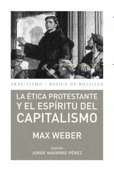 LA ETICA PROTESTANTE Y EL ESPIRITU DEL CAPITALISMO * | Max Weber