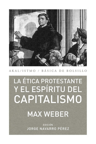 LA ETICA PROTESTANTE Y EL ESPIRITU DEL CAPITALISMO * | Max Weber