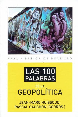 las 100 palabras de la Geolopolítica | Jean-Marc  Huissoud