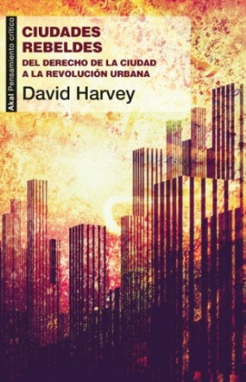 CIUDADES REBELDES.. | David Harvey