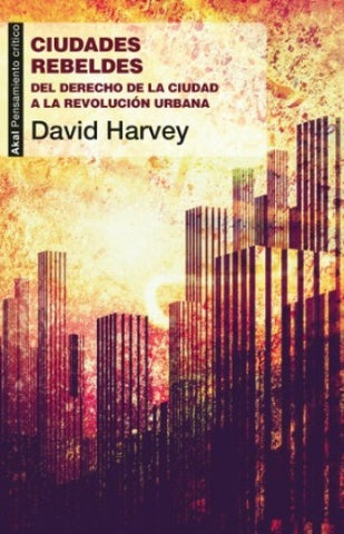 CIUDADES REBELDES.. | David Harvey