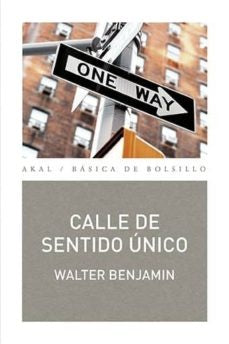 CALLE DE SENTIDO ÚNICO.. | Walter Benjamin