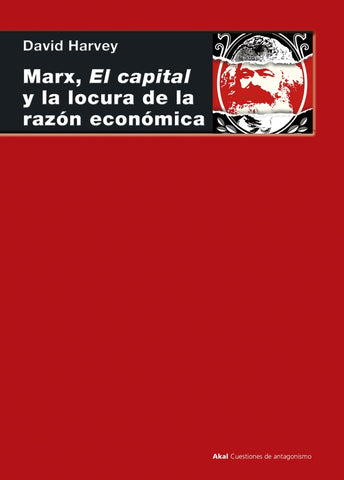 MARX EL CAPITAL Y LA LOCURA DE LA RAZON ECONOMICA .. | David Harvey