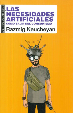 LAS NECESIDADES ARTIFICIALES.. | Razmig  Keucheyan