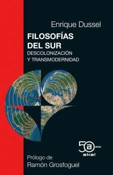 FILOSOFIAS DEL SUR: DESCOLONIZACION Y TRANSMODERNIDAD.. | ENRIQUE D.  DUSSEL AMBROSINI