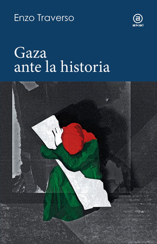 GAZA ANTE LA HISTORIA.. | Enzo Traverso