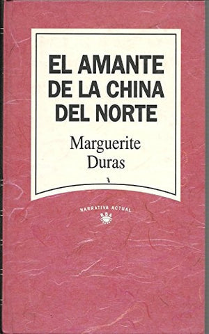 EL AMANTE DE LA CHINA DEL NORTE.C | Marguerite Duras